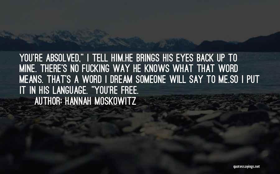 Letting Someone Go That You Love Quotes By Hannah Moskowitz