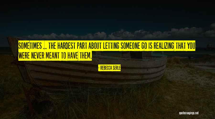 Letting Someone Go You Love Quotes By Rebecca Serle Letting Someone Go You Love Quotes By Rebecca Serle