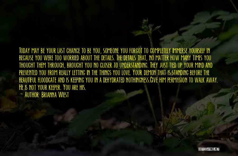 Letting Someone Walk Away Quotes By Brianna Wiest