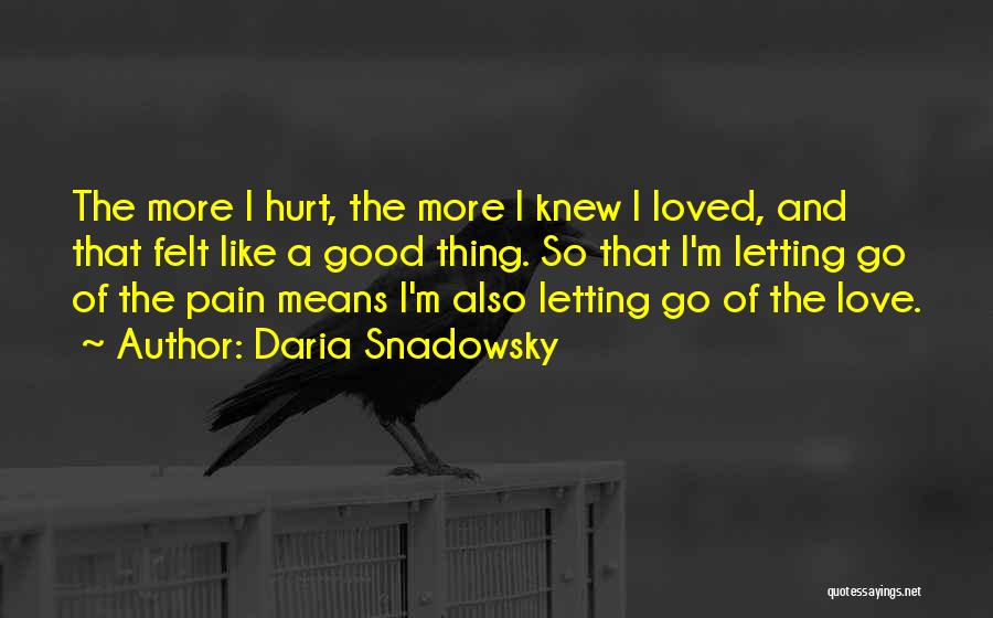 Letting Someone Who Hurt You Go Quotes By Daria Snadowsky