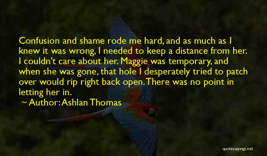 Letting Someone You Care About Go Quotes By Ashlan Thomas