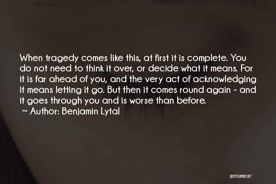 Letting Someone You Like Go Quotes By Benjamin Lytal