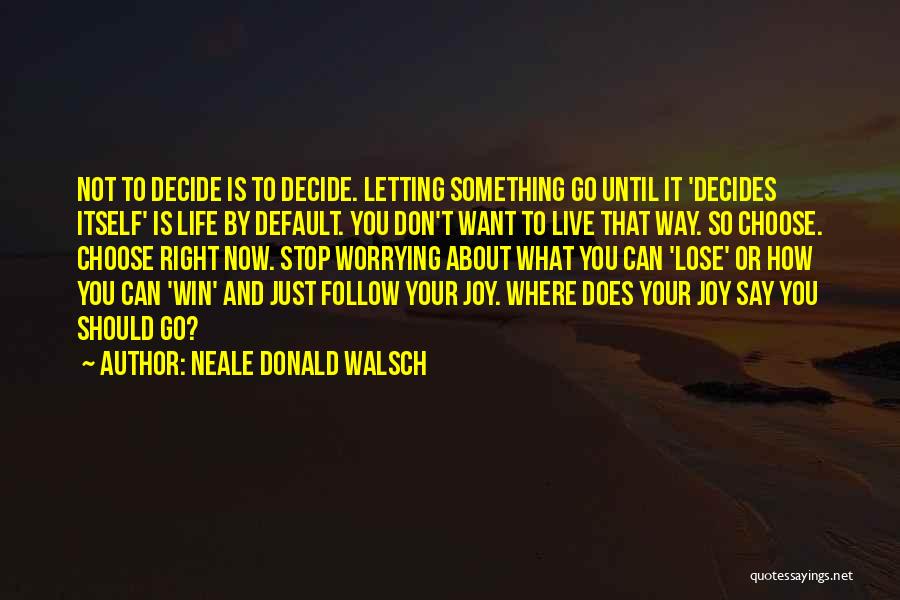 Letting Something Go Quotes By Neale Donald Walsch