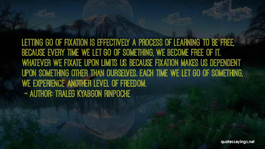 Letting Something Go Quotes By Traleg Kyabgon Rinpoche