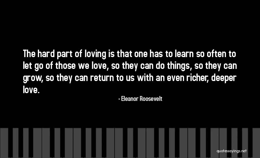 Letting Something You Love Go Quotes By Eleanor Roosevelt Letting Something You Love Go Quotes By Eleanor Roosevelt