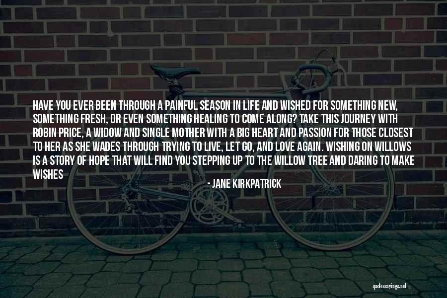 Letting Something You Love Go Quotes By Jane Kirkpatrick Letting Something You Love Go Quotes By Jane Kirkpatrick