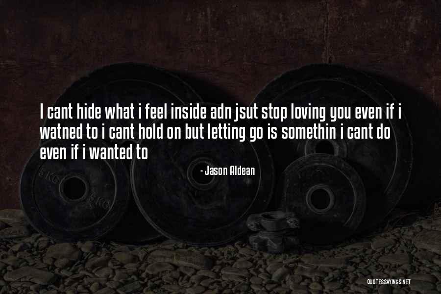 Letting Something You Love Go Quotes By Jason Aldean Letting Something You Love Go Quotes By Jason Aldean