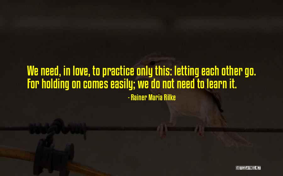 Letting Something You Love Go Quotes By Rainer Maria Rilke Letting Something You Love Go Quotes By Rainer Maria Rilke
