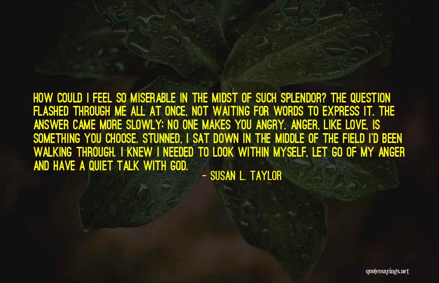 Letting Something You Love Go Quotes By Susan L. Taylor Letting Something You Love Go Quotes By Susan L. Taylor