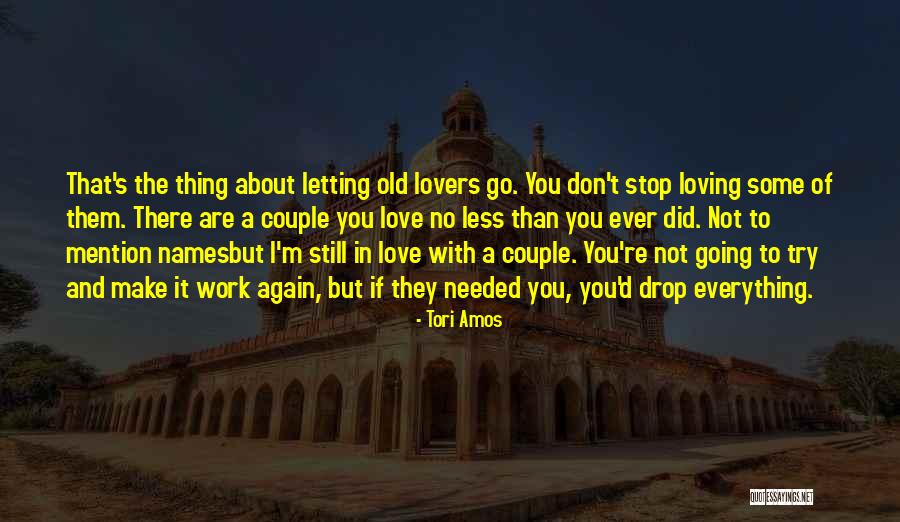 Letting Something You Love Go Quotes By Tori Amos Letting Something You Love Go Quotes By Tori Amos