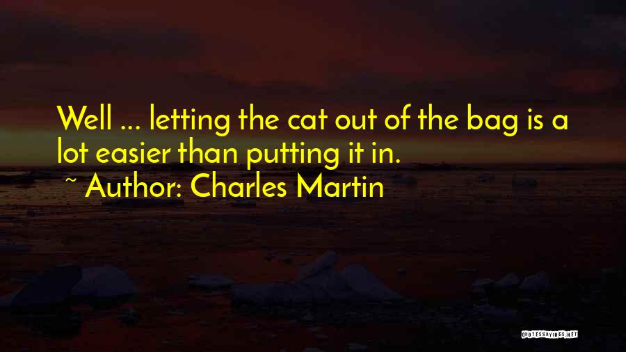 Letting The Cat Out Of The Bag Quotes By Charles Martin