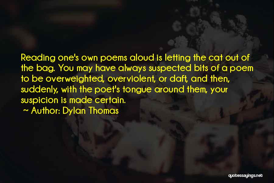 Letting The Cat Out Of The Bag Quotes By Dylan Thomas