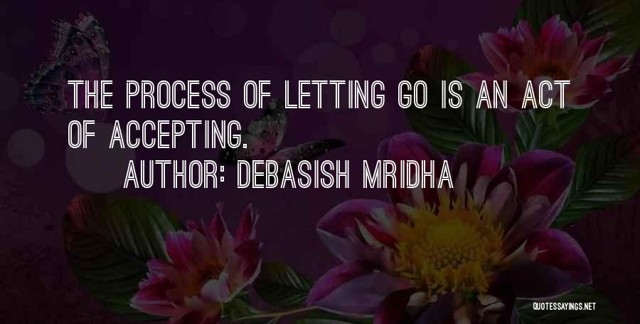 Letting The Love Of Your Life Go Quotes By Debasish Mridha