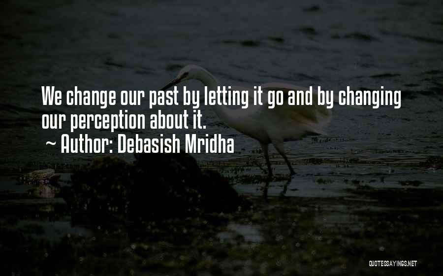 Letting The Love Of Your Life Go Quotes By Debasish Mridha