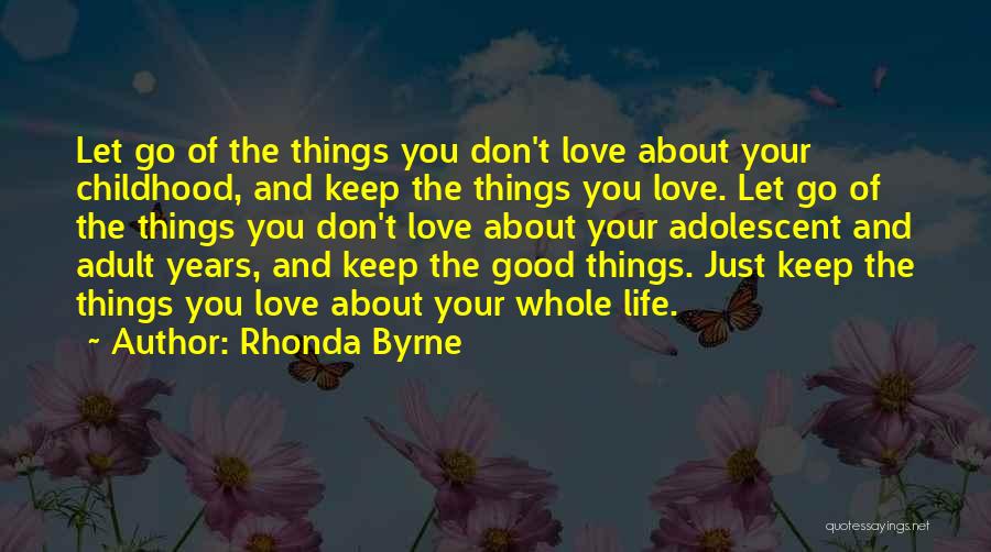 Letting The Love Of Your Life Go Quotes By Rhonda Byrne