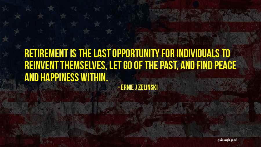 Letting The Past Go Quotes By Ernie J Zelinski Letting The Past Go Quotes By Ernie J Zelinski