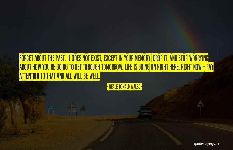 Letting The Past Go Quotes By Neale Donald Walsch Letting The Past Go Quotes By Neale Donald Walsch