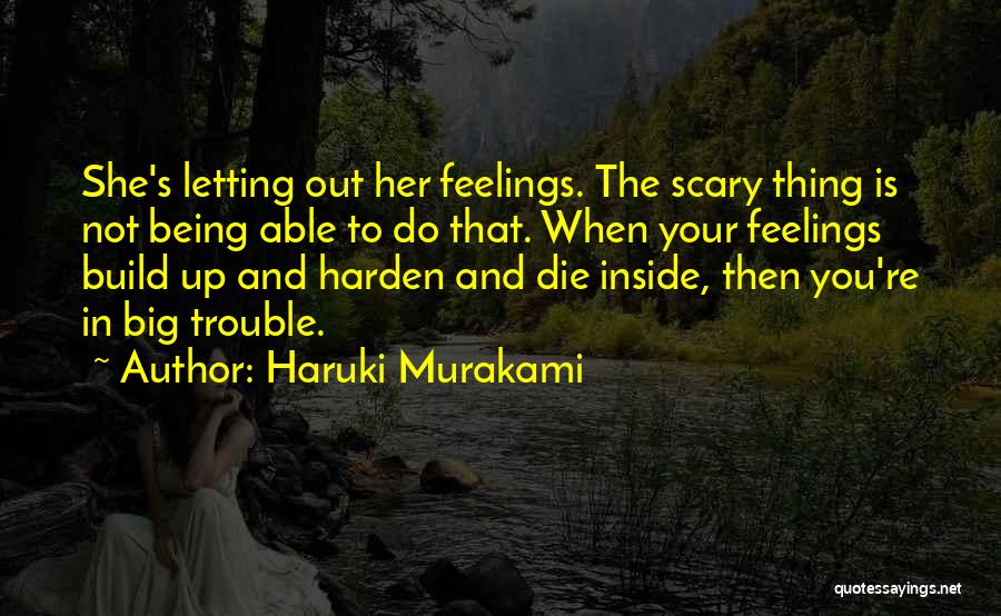 Letting Things Build Up Quotes By Haruki Murakami