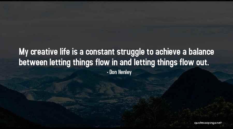 Letting Things Flow Quotes By Don Henley Letting Things Flow Quotes By Don Henley
