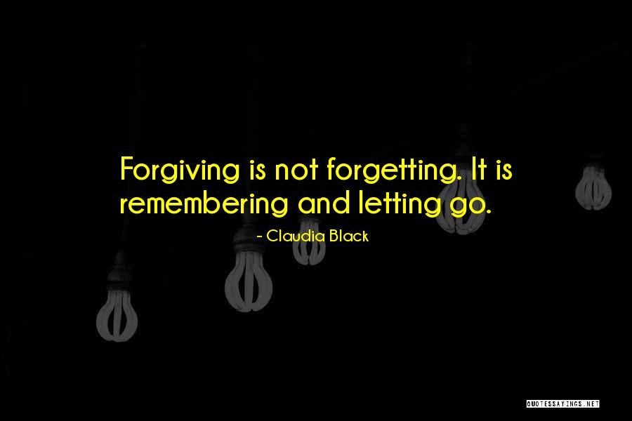 Letting Things Go And Forgiving Quotes By Claudia Black