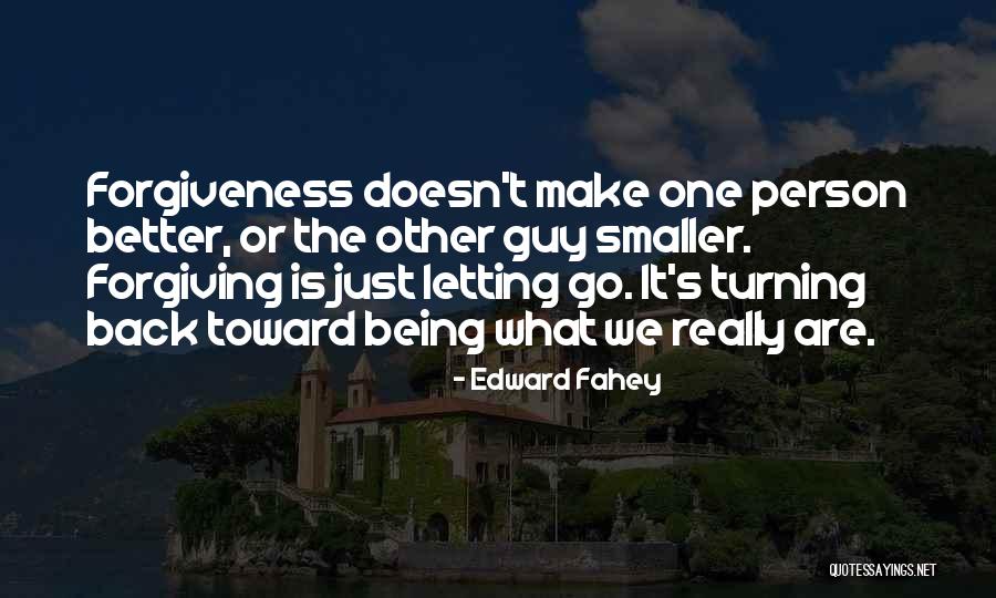 Letting Things Go And Forgiving Quotes By Edward Fahey