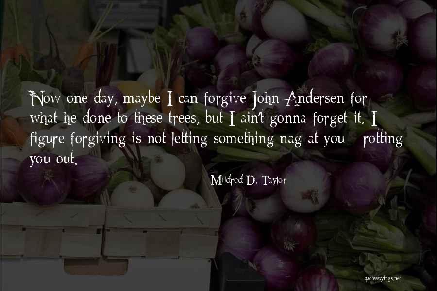 Letting Things Go And Forgiving Quotes By Mildred D. Taylor
