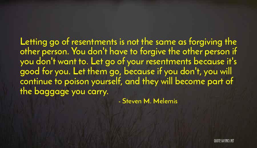 Letting Things Go And Forgiving Quotes By Steven M. Melemis