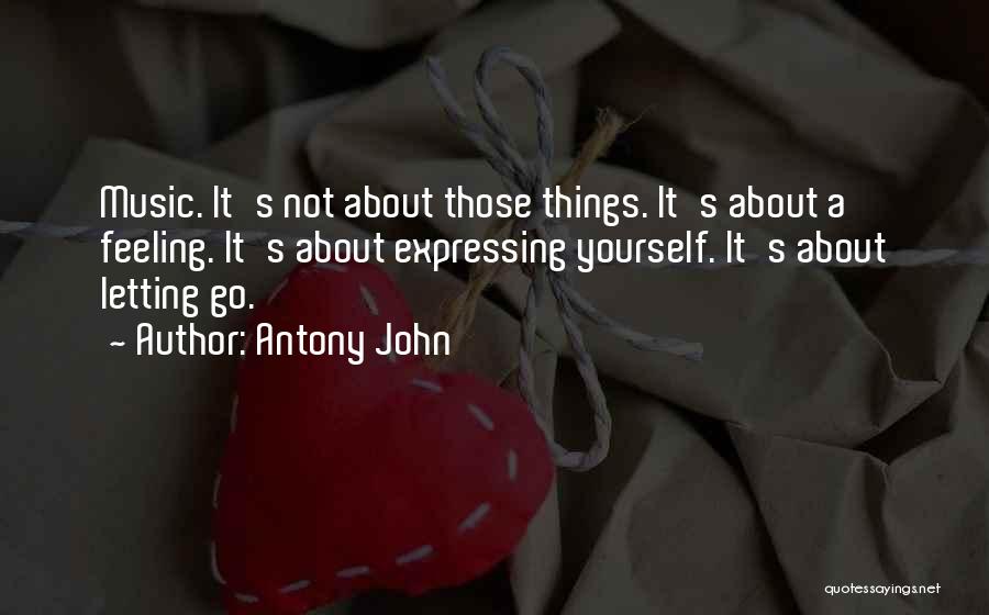 Letting Things Go Quotes By Antony John