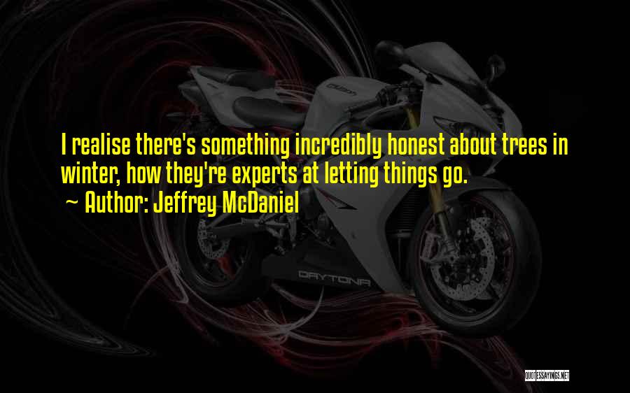 Letting Things Go Quotes By Jeffrey McDaniel