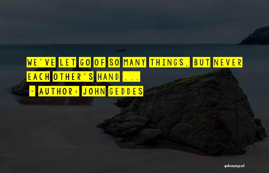 Letting Things Go Quotes By John Geddes