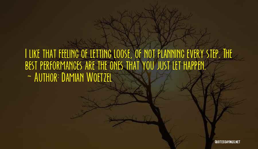 Letting Things Happen On Their Own Quotes By Damian Woetzel