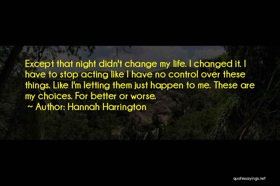 Letting Things Happen Quotes By Hannah Harrington