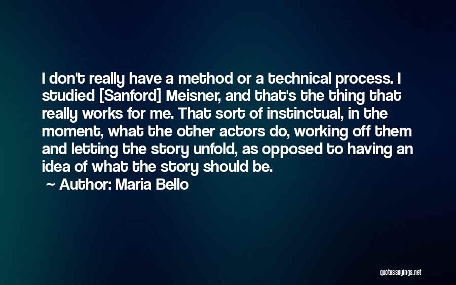 Letting Things Unfold Quotes By Maria Bello