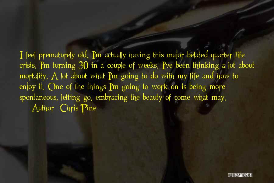 Letting Things Work Themselves Out Quotes By Chris Pine