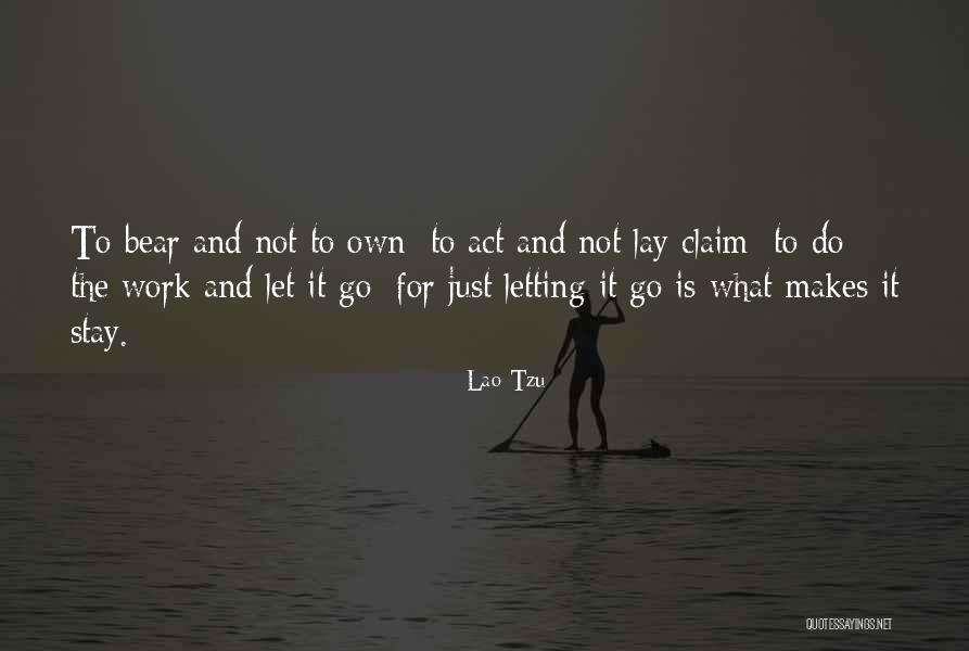 Letting Things Work Themselves Out Quotes By Lao-Tzu