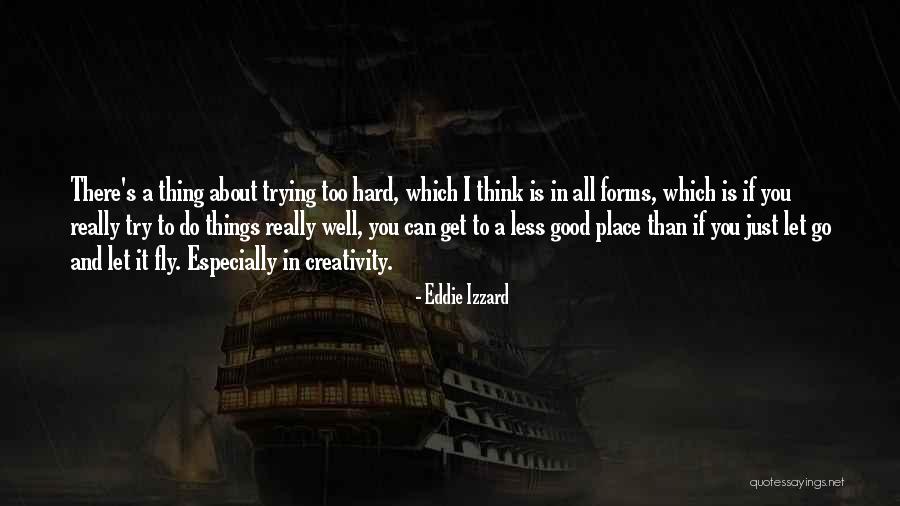 Letting You Go Is Hard Quotes By Eddie Izzard