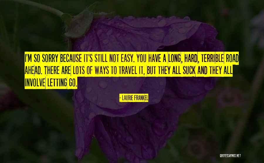 Letting You Go Is Hard Quotes By Laurie Frankel Letting You Go Is Hard Quotes By Laurie Frankel