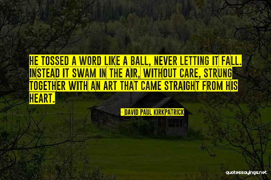 Letting Your Child Go Quotes By David Paul Kirkpatrick Letting Your Child Go Quotes By David Paul Kirkpatrick
