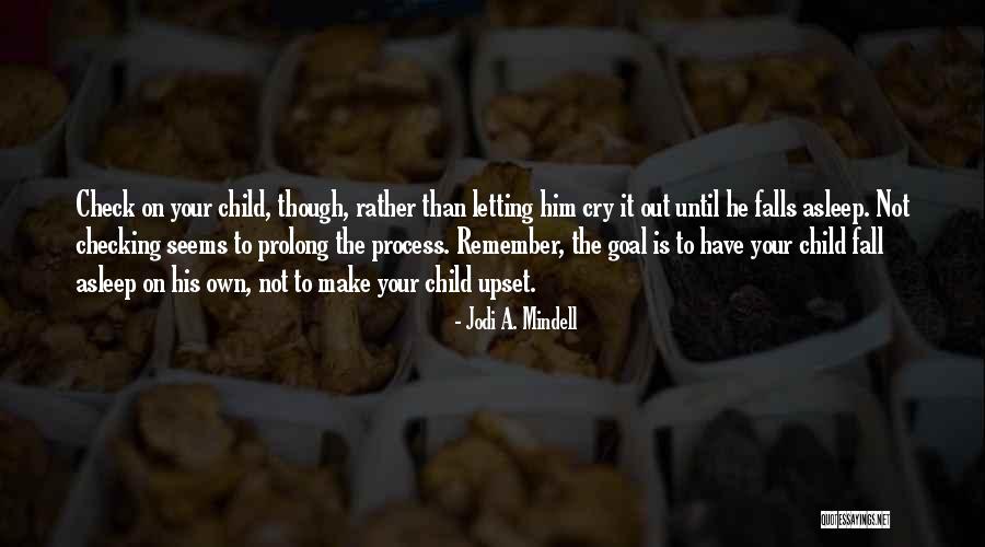 Letting Your Child Go Quotes By Jodi A. Mindell Letting Your Child Go Quotes By Jodi A. Mindell