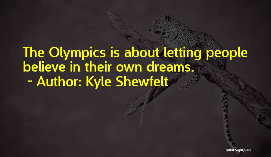 Letting Your Dreams Go Quotes By Kyle Shewfelt