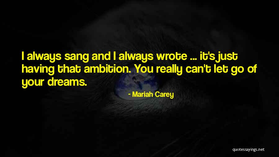 Letting Your Dreams Go Quotes By Mariah Carey