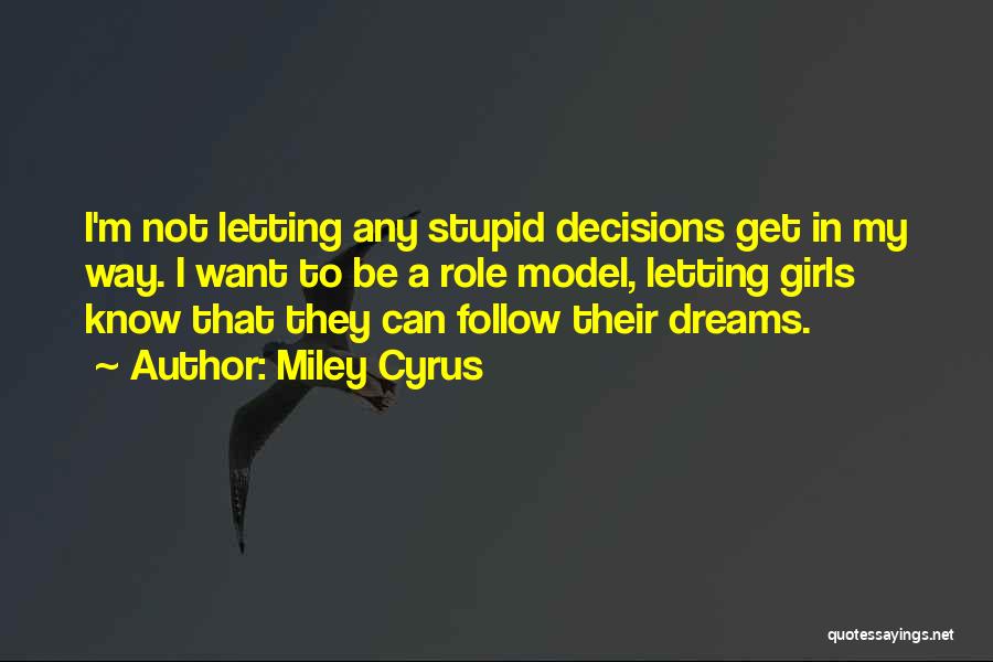 Letting Your Dreams Go Quotes By Miley Cyrus