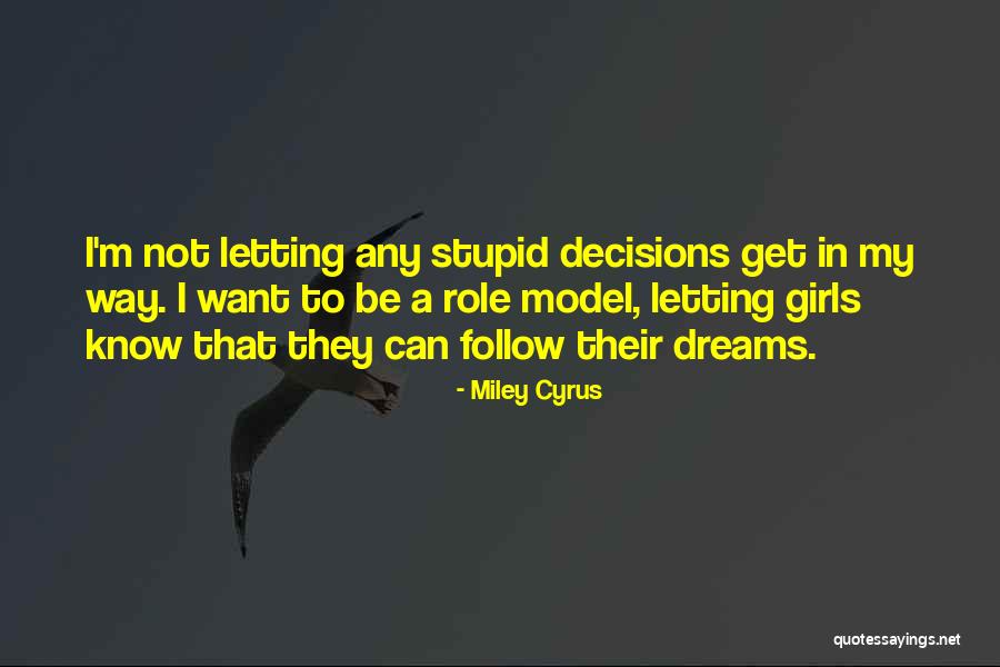 Letting Your Dreams Go Quotes By Miley Cyrus