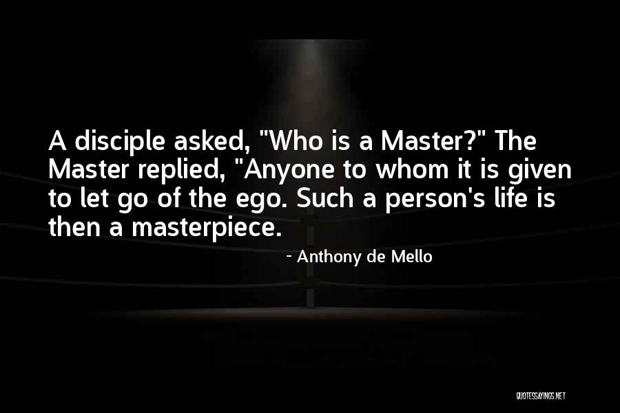 Letting Your Ego Go Quotes By Anthony De Mello