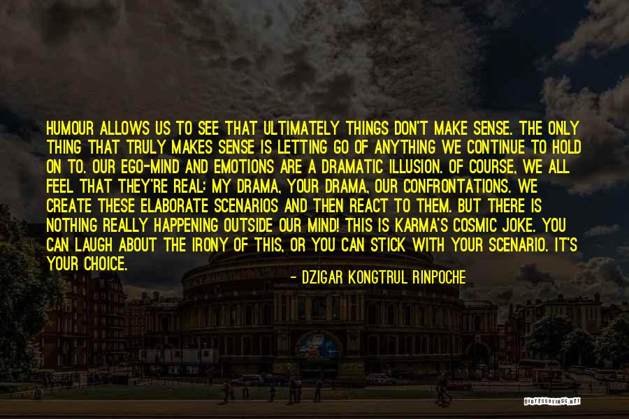 Letting Your Ego Go Quotes By Dzigar Kongtrul Rinpoche Letting Your Ego Go Quotes By Dzigar Kongtrul Rinpoche