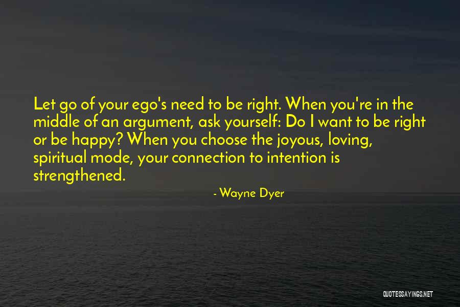 Letting Your Ego Go Quotes By Wayne Dyer