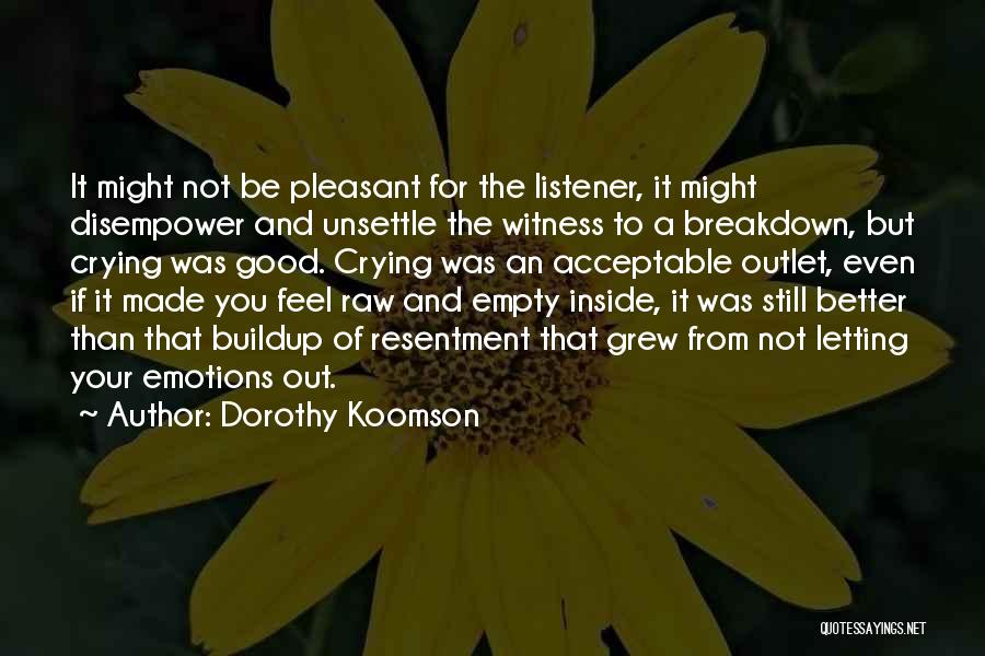 Letting Your Emotions Get The Best Of You Quotes By Dorothy Koomson