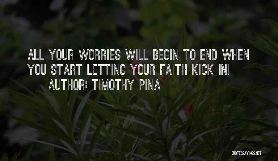 Letting Your Worries Go Quotes By Timothy Pina