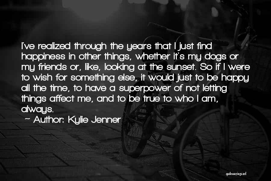 Letting Yourself Be Happy Quotes By Kylie Jenner