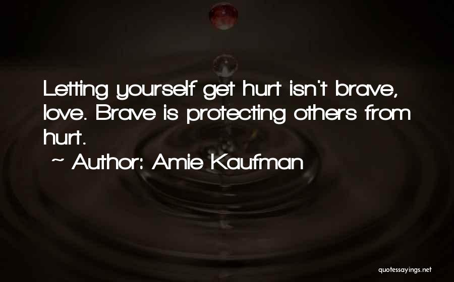 Letting Yourself Love Quotes By Amie Kaufman